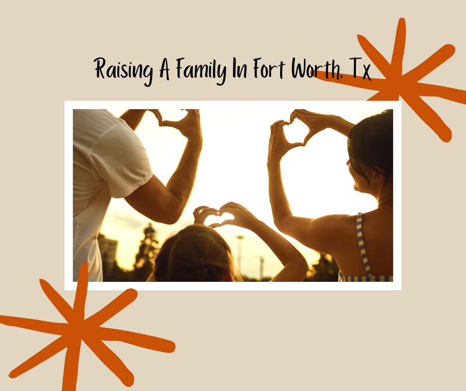 Raising a family in Fort Worth: 5 Reasons why